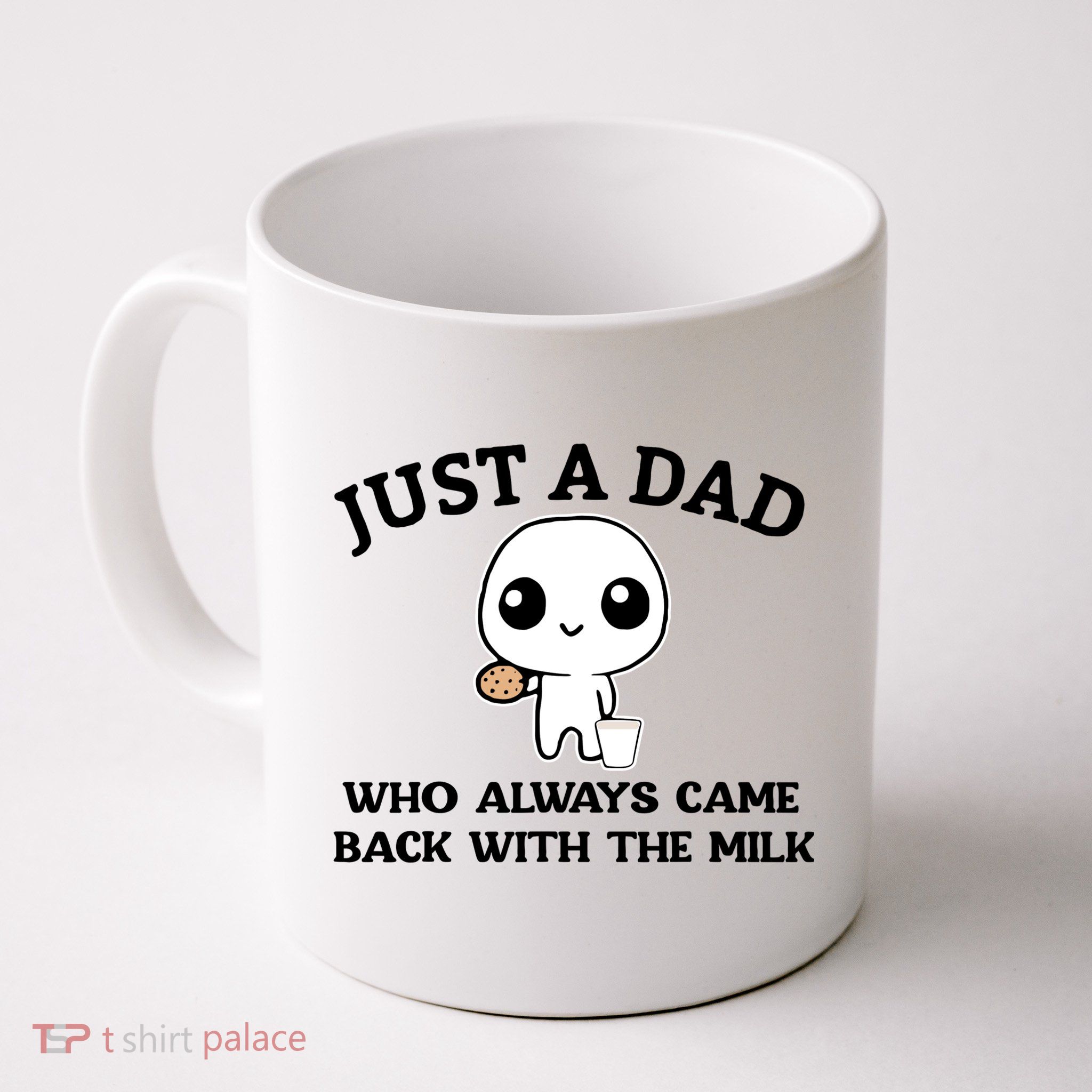 Just A Dad Who Always Came Back With The Milk Mug