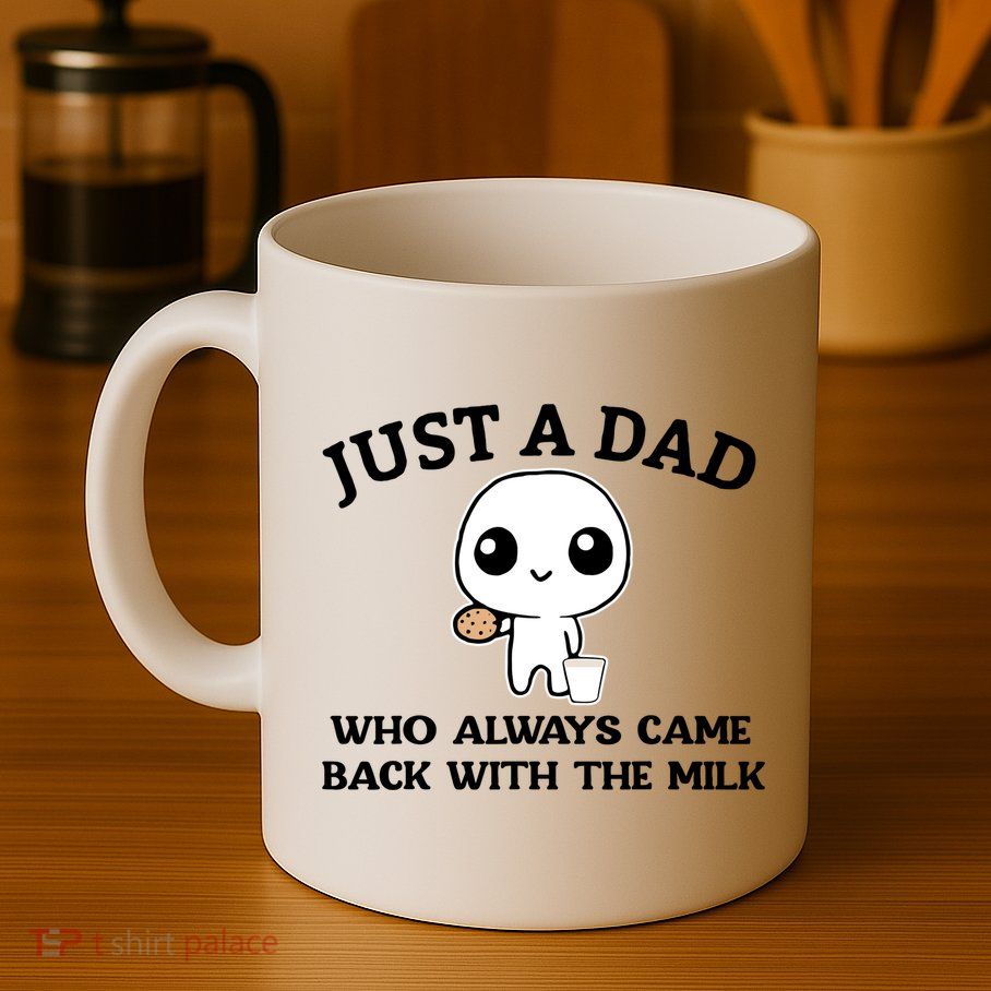 Just A Dad Who Always Came Back With The Milk Mug