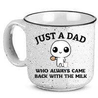 Just A Dad Who Always Came Back With The Milk 15oz Campfire Ceramic Mug