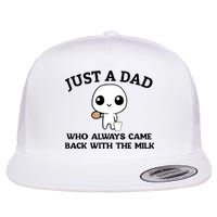 Just A Dad Who Always Came Back With The Milk Flat Bill Trucker Hat