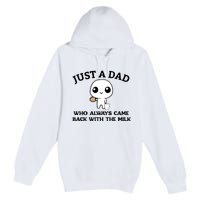 Just A Dad Who Always Came Back With The Milk Premium Pullover Hoodie