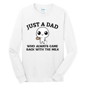 Just A Dad Who Always Came Back With The Milk Tall Long Sleeve T-Shirt