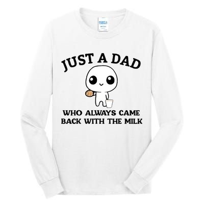 Just A Dad Who Always Came Back With The Milk Tall Long Sleeve T-Shirt