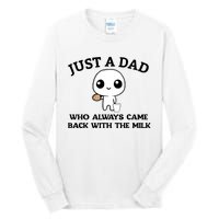 Just A Dad Who Always Came Back With The Milk Tall Long Sleeve T-Shirt