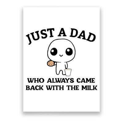 Just A Dad Who Always Came Back With The Milk Poster