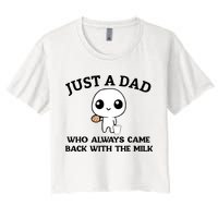 Just A Dad Who Always Came Back With The Milk Crop Top
