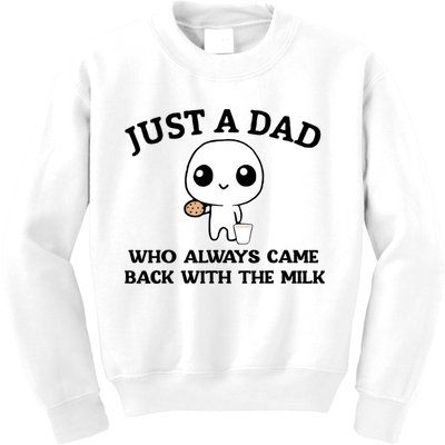 Just A Dad Who Always Came Back With The Milk Kids Sweatshirt