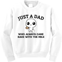 Just A Dad Who Always Came Back With The Milk Kids Sweatshirt