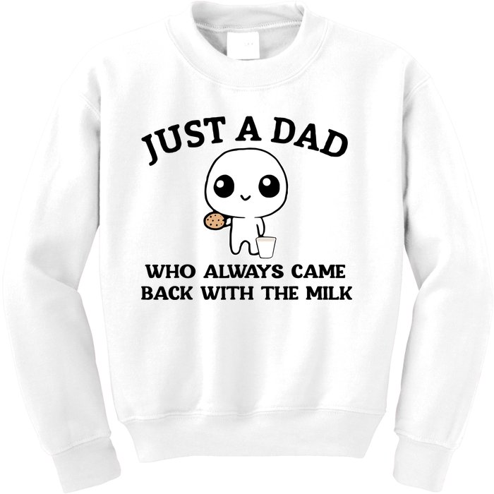 Just A Dad Who Always Came Back With The Milk Kids Sweatshirt