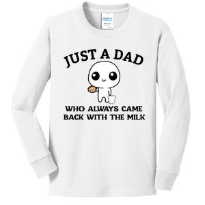 Just A Dad Who Always Came Back With The Milk Kids Long Sleeve Shirt