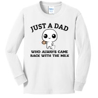 Just A Dad Who Always Came Back With The Milk Kids Long Sleeve Shirt