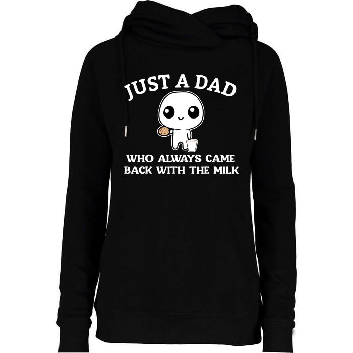 Just A Dad Who Always Came Back With The Milk Womens Funnel Neck Pullover Hood