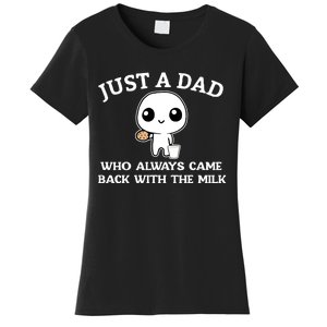 Just A Dad Who Always Came Back With The Milk Women's T-Shirt