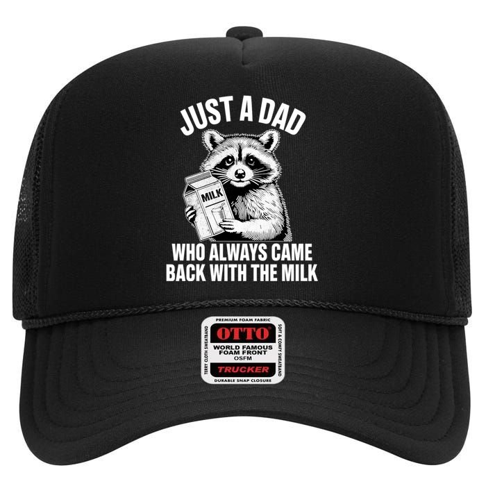 Just A Dad Who Always Came Back With The Milk Funny Raccoon High Crown Mesh Back Trucker Hat