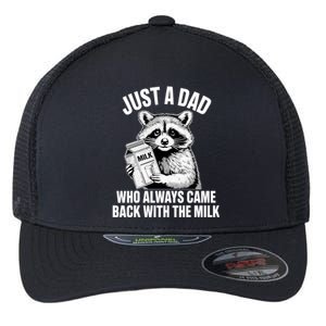 Just A Dad Who Always Came Back With The Milk Funny Raccoon Flexfit Unipanel Trucker Cap