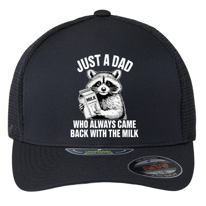 Just A Dad Who Always Came Back With The Milk Funny Raccoon Flexfit Unipanel Trucker Cap