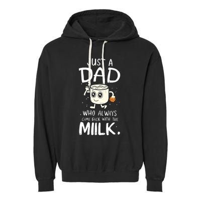 Just A Dad Who Always Came Back With The Milk Garment-Dyed Fleece Hoodie