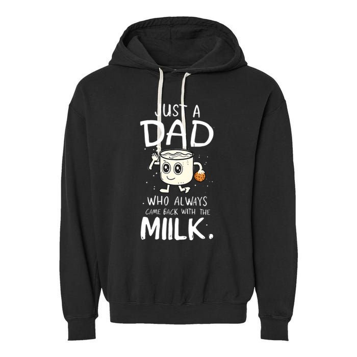 Just A Dad Who Always Came Back With The Milk Garment-Dyed Fleece Hoodie