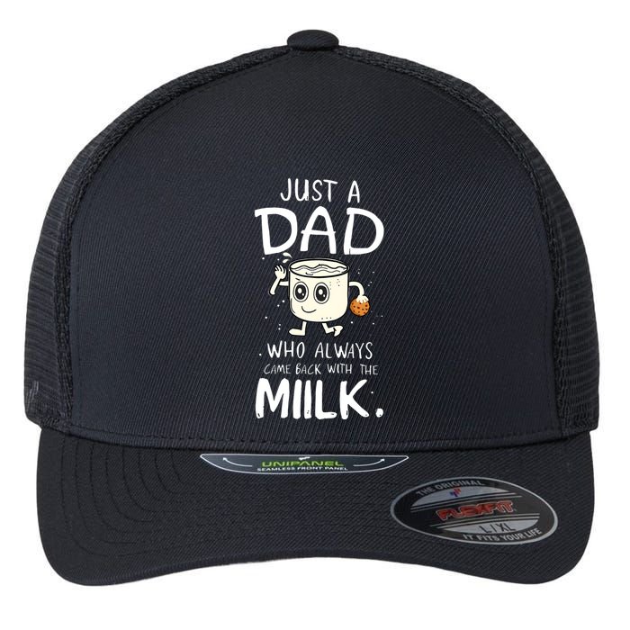 Just A Dad Who Always Came Back With The Milk Flexfit Unipanel Trucker Cap