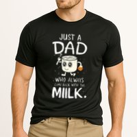 Just A Dad Who Always Came Back With The Milk Performance Shirt