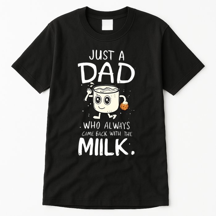 Just A Dad Who Always Came Back With The Milk Tall T-Shirt