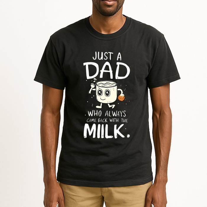 Just A Dad Who Always Came Back With The Milk Tall T-Shirt