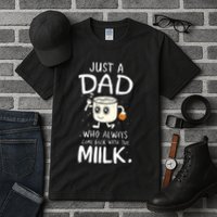 Just A Dad Who Always Came Back With The Milk Tall T-Shirt