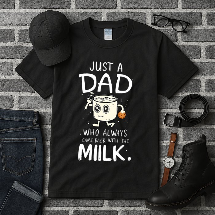 Just A Dad Who Always Came Back With The Milk Tall T-Shirt