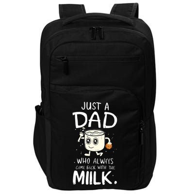 Just A Dad Who Always Came Back With The Milk Impact Tech Backpack