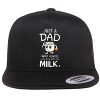Just A Dad Who Always Came Back With The Milk Flat Bill Trucker Hat