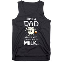 Just A Dad Who Always Came Back With The Milk Tank Top