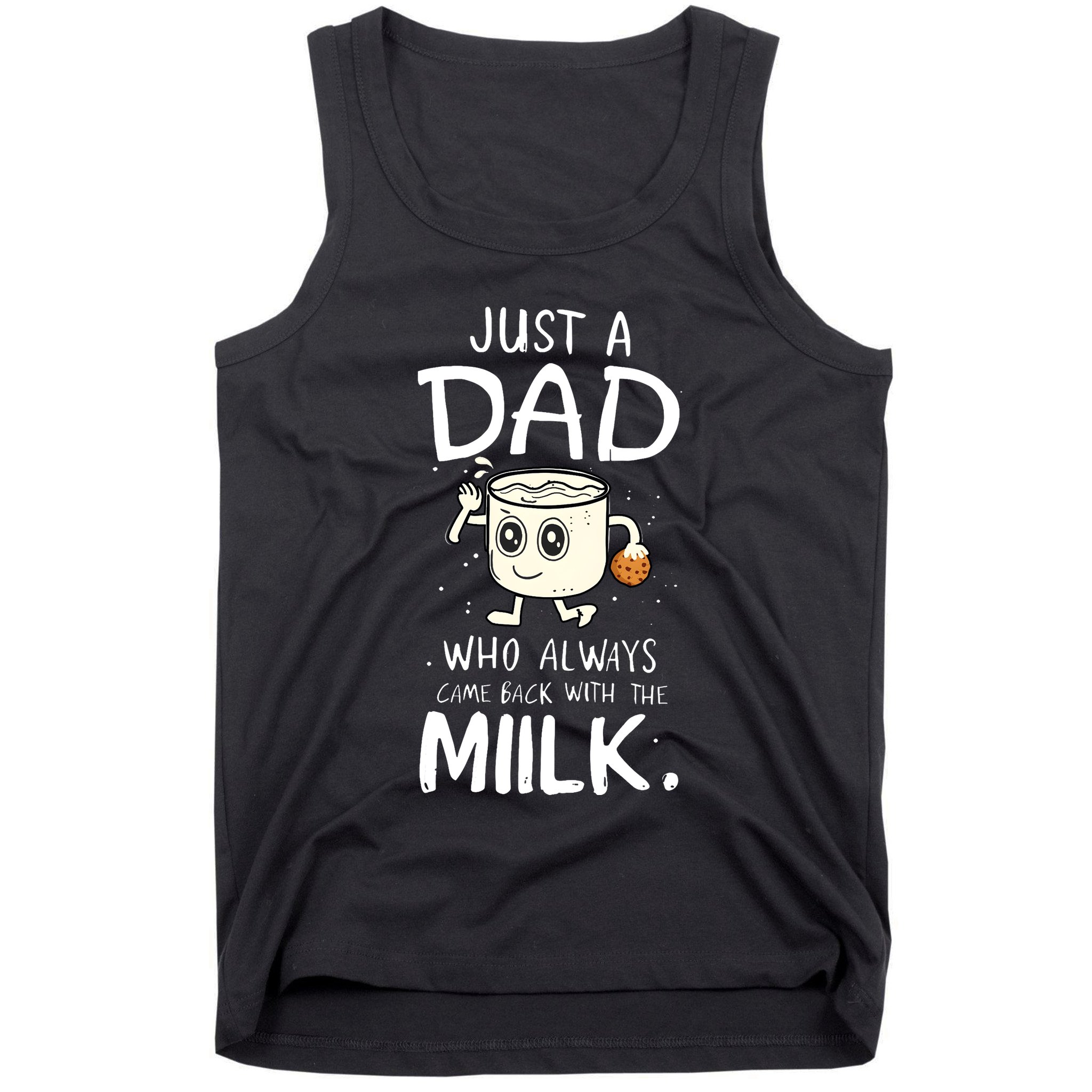 Just A Dad Who Always Came Back With The Milk Tank Top