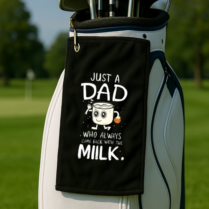 Just A Dad Who Always Came Back With The Milk Golf Towel