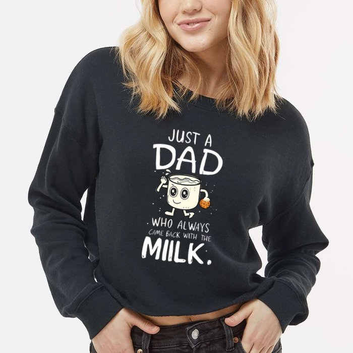 Just A Dad Who Always Came Back With The Milk Cropped Pullover Crew