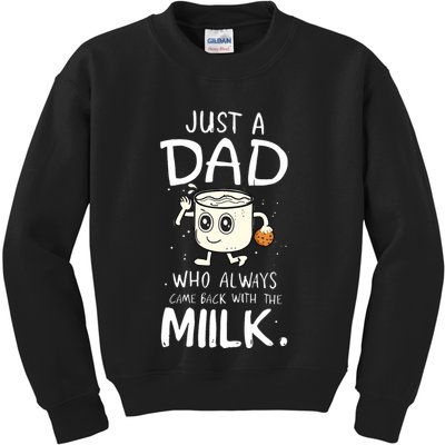 Just A Dad Who Always Came Back With The Milk Kids Sweatshirt