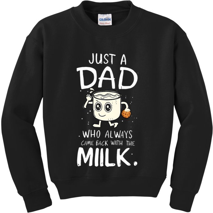 Just A Dad Who Always Came Back With The Milk Kids Sweatshirt