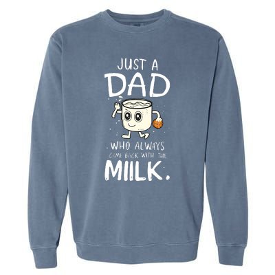 Just A Dad Who Always Came Back With The Milk Garment-Dyed Sweatshirt