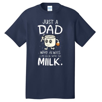 Just A Dad Who Always Came Back With The Milk Tall T-Shirt