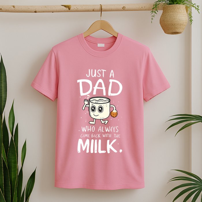Just A Dad Who Always Came Back With The Milk T-Shirt