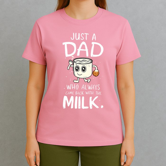 Just A Dad Who Always Came Back With The Milk T-Shirt