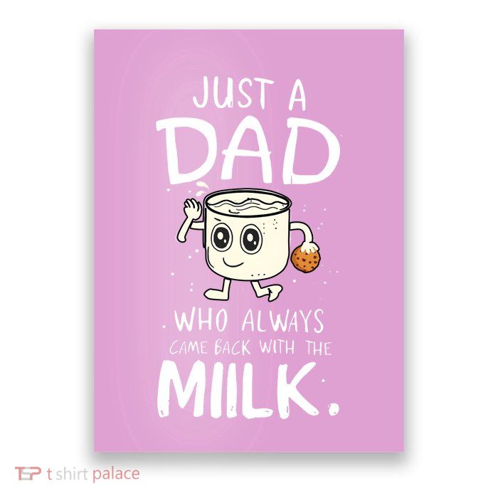 Just A Dad Who Always Came Back With The Milk Poster