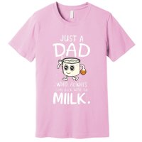 Just A Dad Who Always Came Back With The Milk Premium T-Shirt