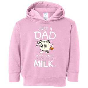 Just A Dad Who Always Came Back With The Milk Toddler Hoodie