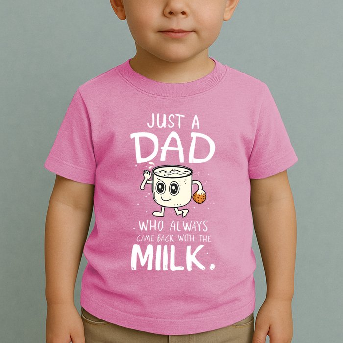 Just A Dad Who Always Came Back With The Milk Toddler T-Shirt