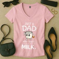 Just A Dad Who Always Came Back With The Milk Women's V-Neck T-Shirt