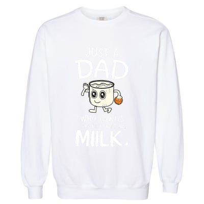 Just A Dad Who Always Came Back With The Milk Garment-Dyed Sweatshirt