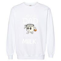 Just A Dad Who Always Came Back With The Milk Garment-Dyed Sweatshirt
