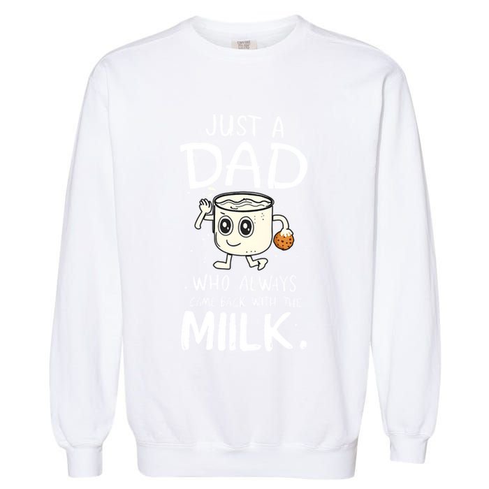 Just A Dad Who Always Came Back With The Milk Garment-Dyed Sweatshirt