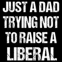 Just A Dad Trying Not To Raise A Liberal Backpack