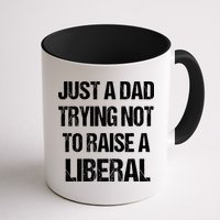 Just A Dad Trying Not To Raise A Liberal Mug